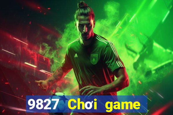 9827 Chơi game bài giải trí