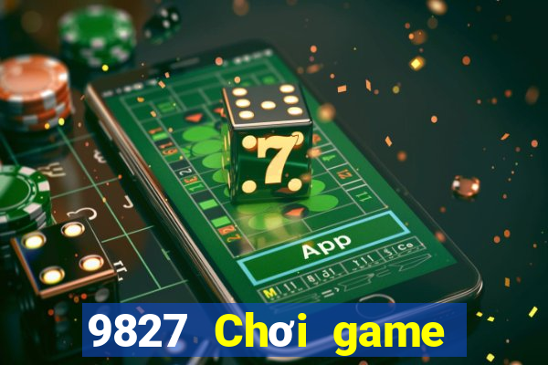 9827 Chơi game bài giải trí