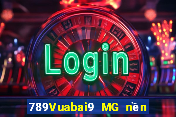 789Vuabai9 MG nền tảng ba công