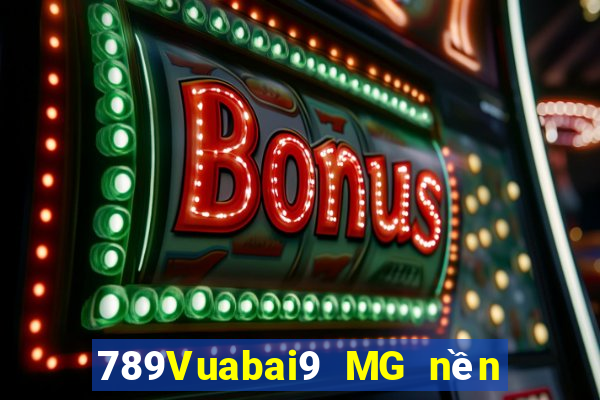 789Vuabai9 MG nền tảng ba công