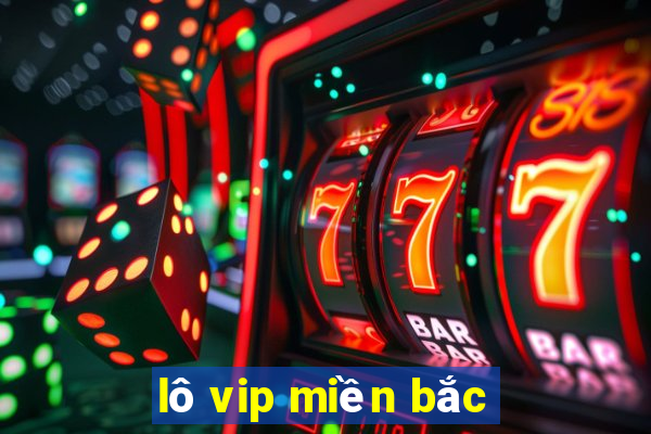 lô vip miền bắc