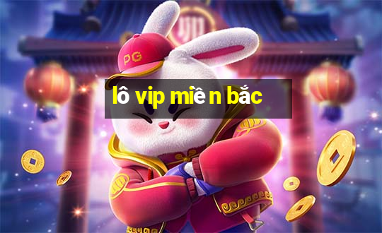 lô vip miền bắc