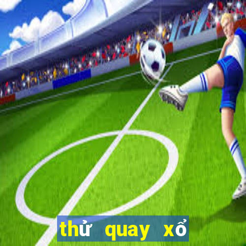 thử quay xổ số miền nam