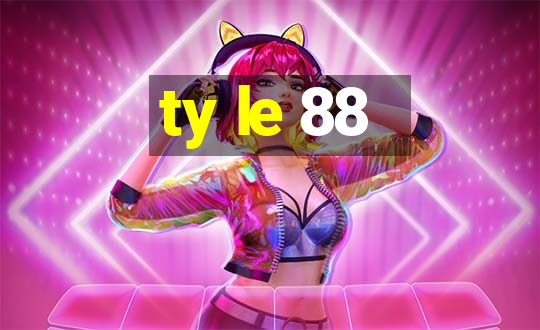 ty le 88