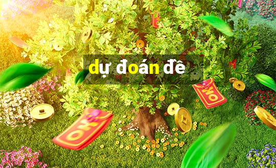 dự đoán đề