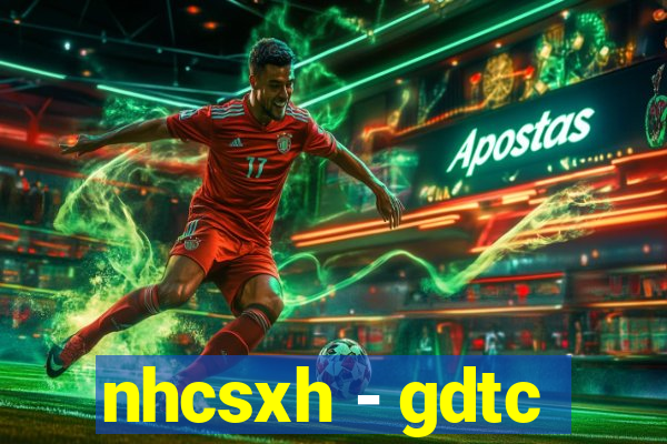 nhcsxh - gdtc