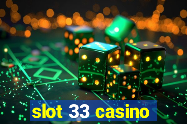 slot 33 casino