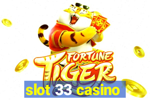 slot 33 casino