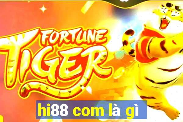 hi88 com là gì