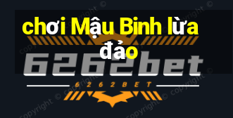 chơi Mậu Binh lừa đảo