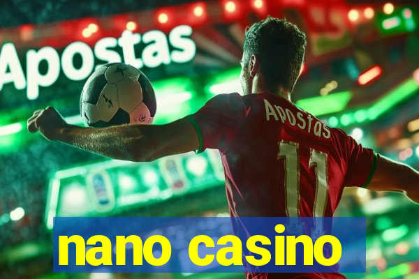 nano casino