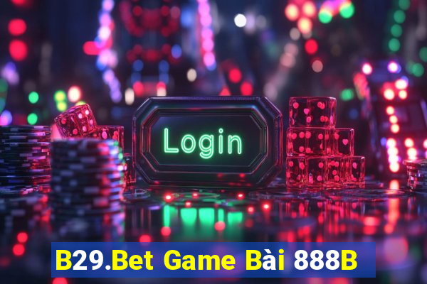 B29.Bet Game Bài 888B