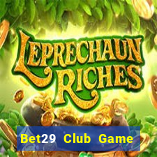 Bet29 Club Game Bài Casino