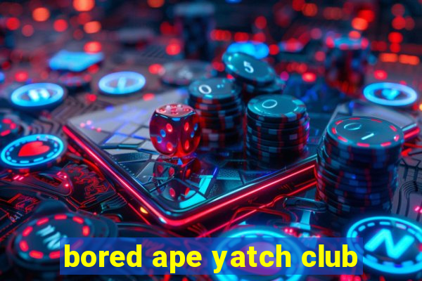 bored ape yatch club