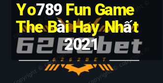 Yo789 Fun Game The Bài Hay Nhất 2021