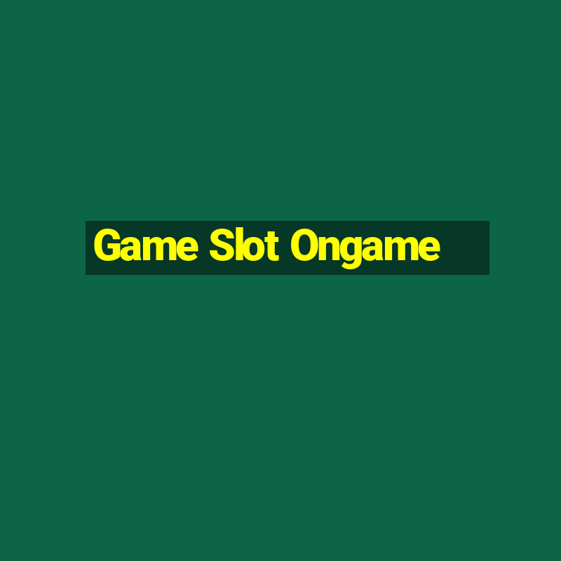 Game Slot Ongame