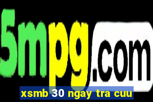 xsmb 30 ngay tra cuu