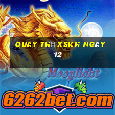 Quay thử XSKH ngày 12