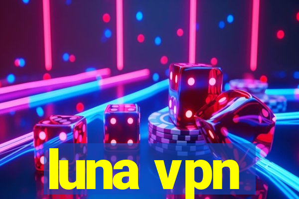 luna vpn