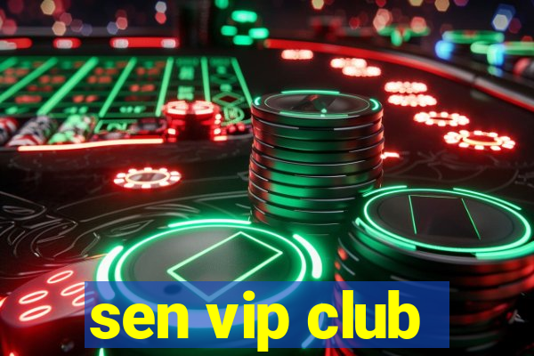 sen vip club