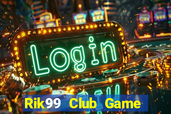 Rik99 Club Game Bài 24H