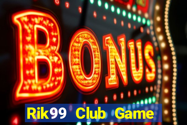 Rik99 Club Game Bài 24H