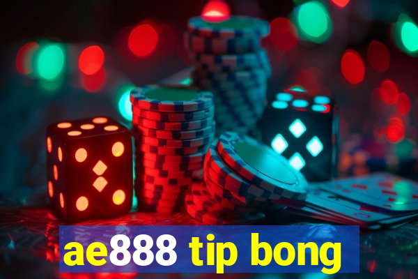 ae888 tip bong