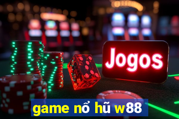 game nổ hũ w88