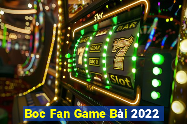 Boc Fan Game Bài 2022