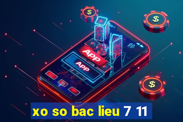 xo so bac lieu 7 11