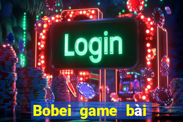 Bobei game bài giải trí