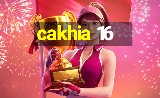 cakhia 16