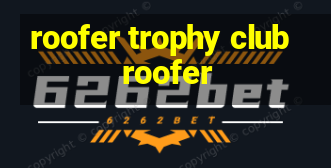 roofer trophy club roofer