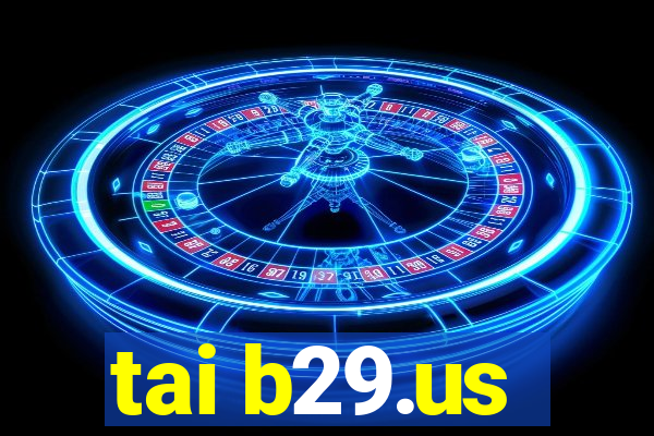 tai b29.us