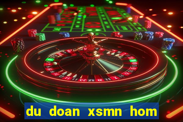 du doan xsmn hom nay chinh xac