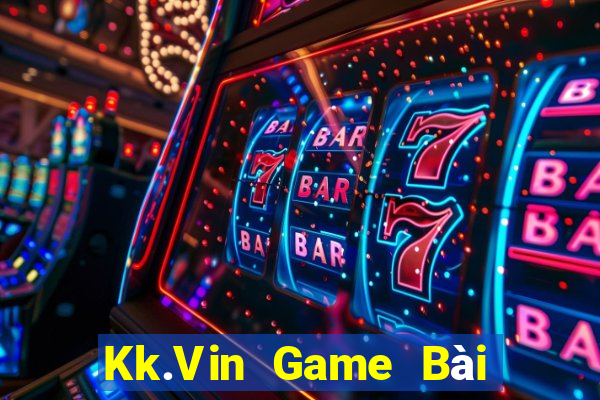 Kk.Vin Game Bài Online Đổi Thưởng