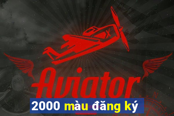 2000 màu đăng ký