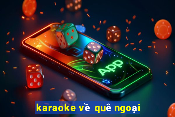 karaoke về quê ngoại