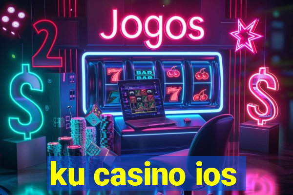 ku casino ios