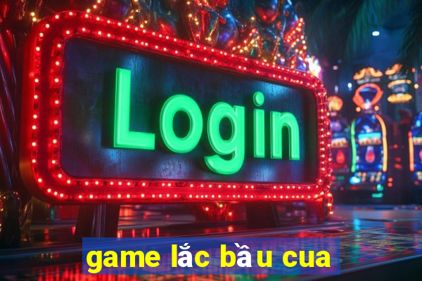 game lac bau cua