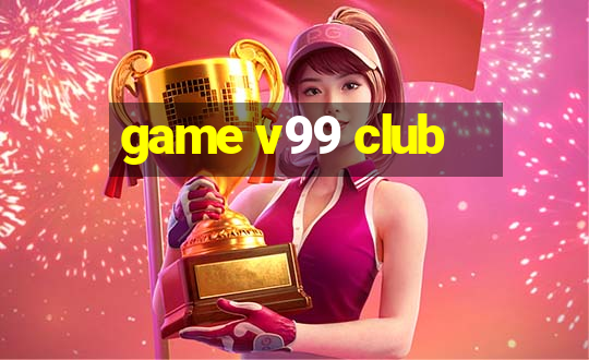 game v99 club