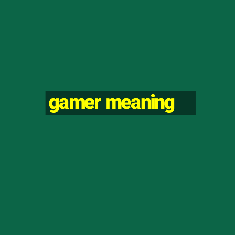 gamer meaning