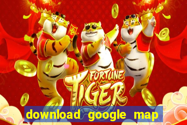 download google map cho pc