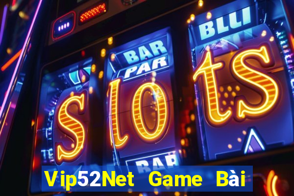 Vip52Net Game Bài Online Đổi Thưởng