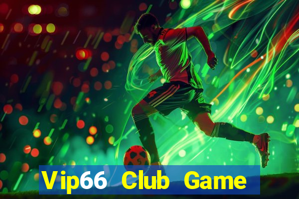 Vip66 Club Game Bài Tài Xỉu