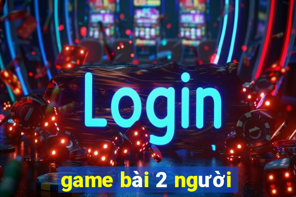 game bài 2 người