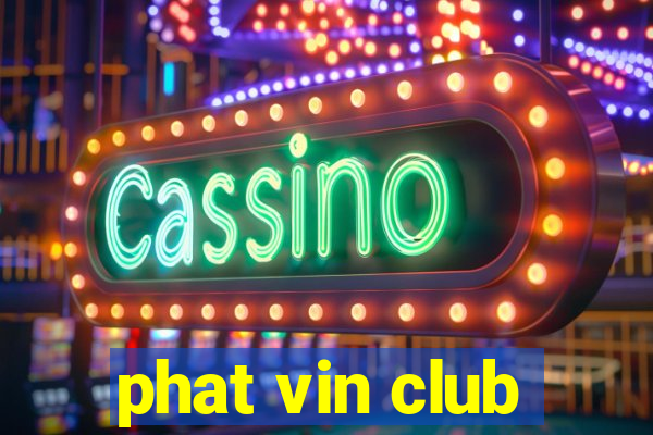 phat vin club