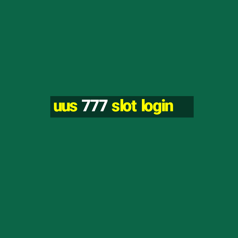 uus 777 slot login