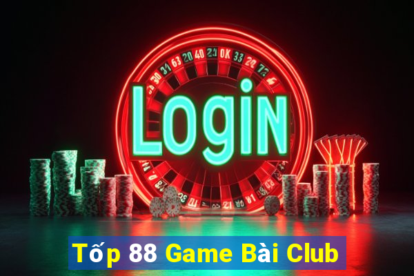 Tốp 88 Game Bài Club