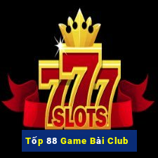 Tốp 88 Game Bài Club